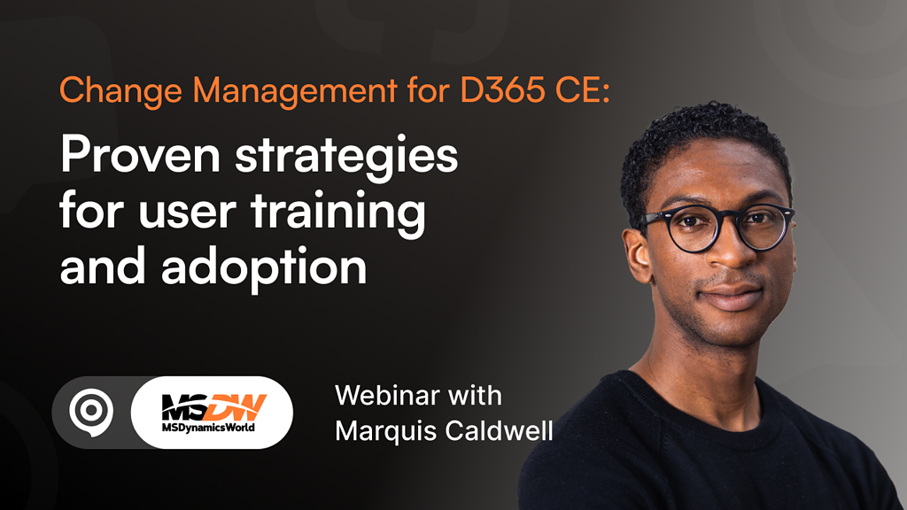 Change Management for D365 CE: Proven strategies for user training and adoption